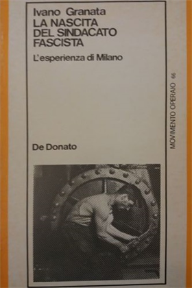 La nascita del sindacato fascista. L'esperienza di Milano.